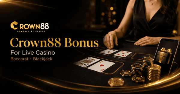 Crown88 bonus guide for live casino baccarat and blackjack players